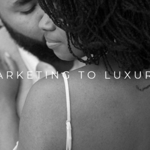Marketing to Luxury
